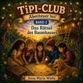 Tipi-Club – Abenteuer los! Band 2: Das Rätsel des Baumhauses